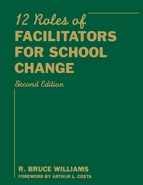 Twelve Roles of Facilitators for School Change 2/e