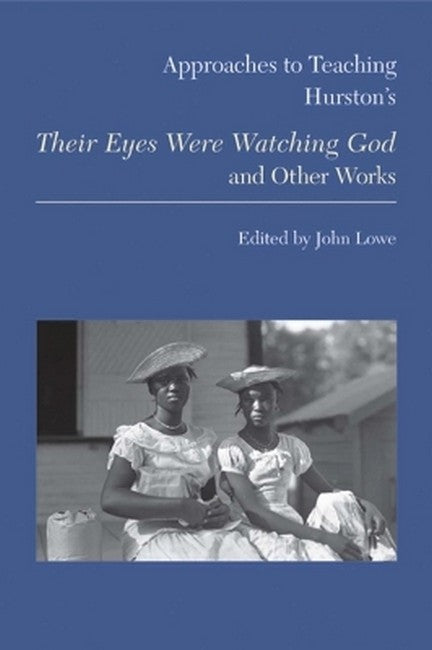 Approaches to Teaching Hurston's Their Eyes Were Watching God and OtherWorks