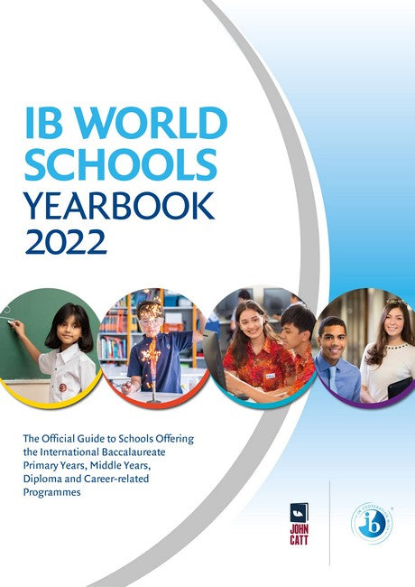 IB World Schools Yearbook 2022: The Official Guide to Schools Offering the International Baccalaureate Primary Years, Middle Years, Diploma and