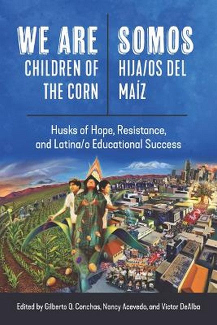 We Are Children of the Corn/Somos Hija/os Del Maiz
